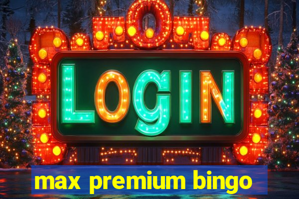 max premium bingo